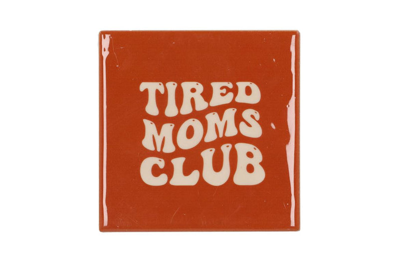 Tile Tired Moms Club Brown 10x10x1cm