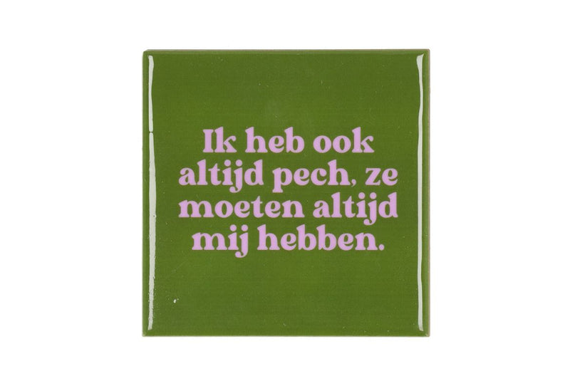 Tile Ik Heb Ook Altijd Green 10x10x1cm