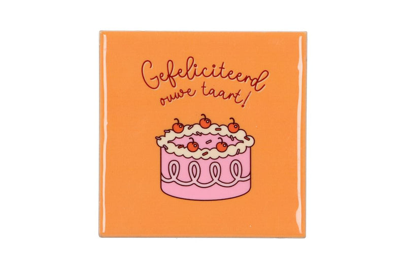 Tile Gefeliciteerd Ouwe Taart Orange 10x10x1cm