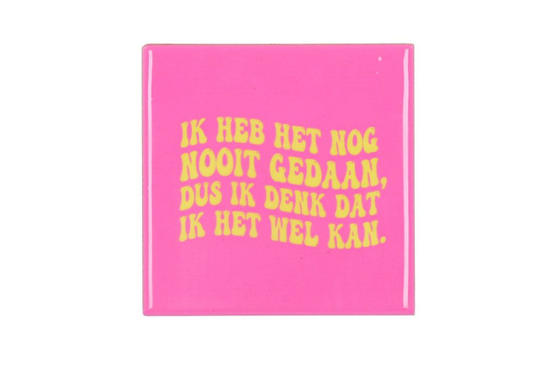 Tile Ik Heb Het Nog Nooit Pink 10x10x1cm